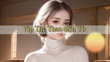 vip Thể thao điện tử